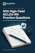 500 High-Yield NCLEX Practice Questions & Detailed Rationales